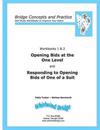 Opening Bids at the One Level and Responding to Opening Bids of One of a Suit Workbooks 1 and 2: Bridge Concepts and Practice