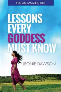 Lessons Every Goddess Must Know: A Sacred Playbook for Your Soul
