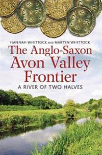 The Anglo-Saxon Avon Valley Frontier: A River of Two Halves