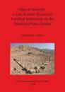 'Qasr al-Buleida': A Late Roman-Byzantine Fortified Settlement on the Dead Sea Plain Jordan
