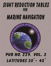 Sight Reduction Tables for Marine Navigation Volume 3.
