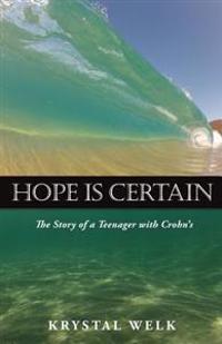 Hope Is Certain: The Story of a Teenager with Crohn's