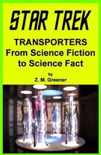 Star Trek Transporters from Science Fiction to Science Fact