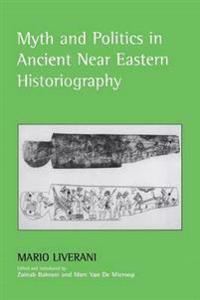 Myth and Politics in Ancient Near Eastern Historiography