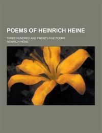 Poems of Heinrich Heine; Three Hundred and Twenty-Five Poems