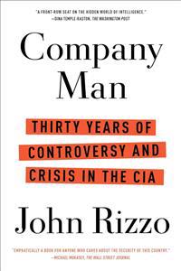 Company Man: Thirty Years of Controversy and Crisis in the CIA