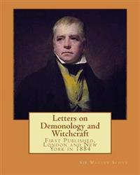 Letters on Demonology and Witchcraft: With an Introduction by Henry Morley LL.D., Professor of English Literature at University College, London