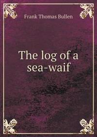 The Log of a Sea-Waif