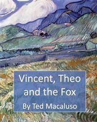 Vincent, Theo and the Fox: A Mischievous Adventure Through the Paintings of Vincent Van Gogh