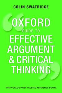 The Oxford Guide to Effective Argument and Critical Thinking