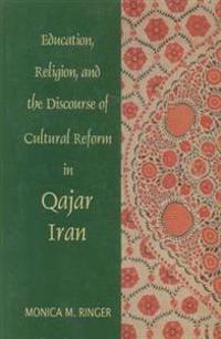 Education, Religion, and the Discourse of Cultural Reform in Qajar Iran