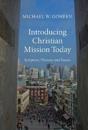 Introducing Christian Mission Today – Scripture, History and Issues