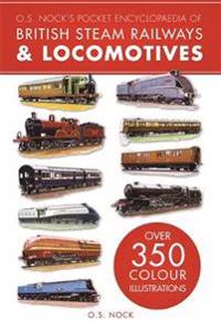 O. S. Nock's Pocket Encyclopedia of British Steam Railways & Locomotives