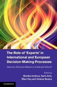 The Role of 'Experts' in International and European Decision-Making Processes