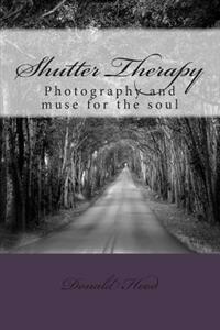 Shutter Therapy: Photography and Muse for the Soul