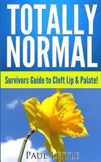 Totally Normal: Survivors Guide to Cleft Lip & Palate!
