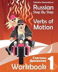 Russian Step by Step Verbs of Motion: Workbook 1