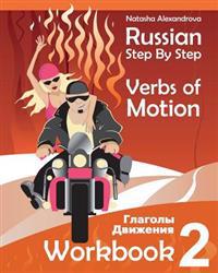 Russian Step by Step Verbs of Motion: Workbook 2