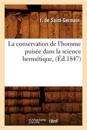La Conservation de l'Homme Puisée Dans La Science Hermétique, (Éd.1847)