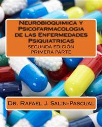 Neurobioquimica y Psicofarmacologia de Las Enfermedades Psiquiatricas: Primera Parte