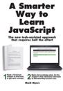 A Smarter Way to Learn JavaScript: The New Approach That Uses Technology to Cut Your Effort in Half