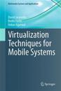 Virtualization Techniques for Mobile Systems