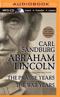 Abraham Lincoln: The Prairie Years and the War Years