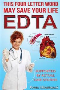 Edta: This Four Letter Word May Save Your Life Using Chelation Therapy