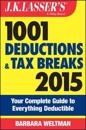 J.K. Lasser's 1001 Deductions and Tax Breaks 2015: Your Complete Guide to E