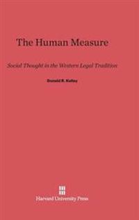 The Human Measure: Social Thought in the Western Legal Tradition