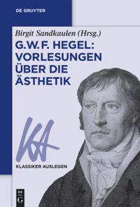 G. W. F. Hegel: Vorlesungen Über Die Ästhetik