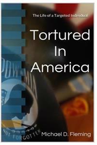 Tortured in America: The Life of a Targeted Individual