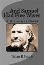 ...and Samuel Had Five Wives: A Historical Novel