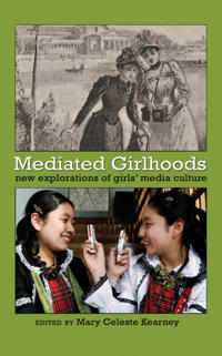 Mediated Girlhoods: New Explorations of Girls Media Culture
