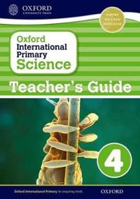Oxford International Primary Science: Teacher's Guide 4