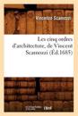 Les Cinq Ordres d'Architecture, de Vincent Scamozzi, (?d.1685)