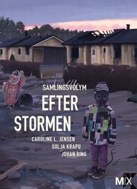 Efter stormen : samlingsvolym - Caroline L. Jensen, Solja Krapu, Johan Ring | Mejoreshoteles.org