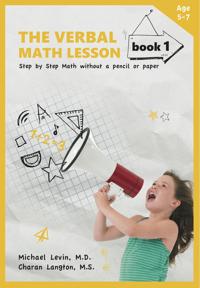 The Verbal Math Lesson, Book 1: Step by Step Math Without Pencil or Paper