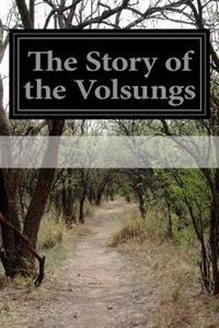 The Story of the Volsungs: (Volsunga Saga) with Excerpts from the Poetic Edda