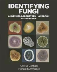 Identifying Fungi: A Clinical Laboratory Handbook
