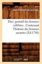 Dict. Portatif Des Femmes C?l?bres . Contenant l'Histoire Des Femmes Savantes (?d.1788)