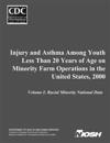 Injury and Asthma Among Youth Less Than 20 Years of Age on Minority Farm Operations in the United States, 2000: Volume I: Racial Minority National Dat