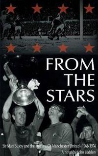 From the stars - sir matt busby & the decline of manchester united - 1968-1
