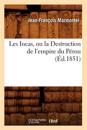 Les Incas, Ou La Destruction de l'Empire Du P?rou, (?d.1851)