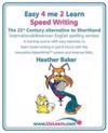 Speed Writing, the 21st Century Alternative to Shorthand (Easy 4 Me 2 Learn)