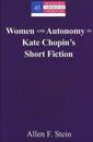 Women and Autonomy in Kate Chopin's Short Fiction