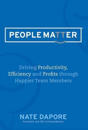 PEOPLEMATTER Driving Productivity, Efficiency and Profits through Happier Team Members