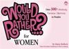 Would You Rather...? For Women