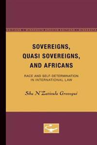 Sovereigns, Quasi Sovereigns, and Africans: Race and Self-Determination in International Law (Minnesota Archive Editions)