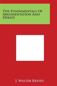 The Fundamentals of Argumentation and Debate